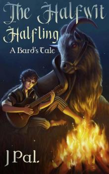 The Halfwit Halfling: A Bard's Tale The Halfwit Halfling: A Bard's Tale