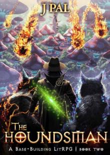 The Houndsman 2: A Base-Building LitRPG Adventure The Houndsman 2: A Base-Building LitRPG Adventure