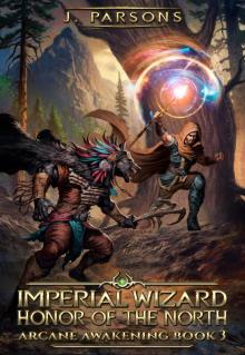 Imperial Wizard: Honor Of The North (Arcane Awakening Book 3)