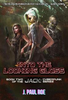 Into the Looking Glass: Book Two of the Jack: Cyberpunk Series