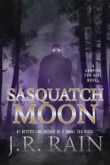 Sasquatch Moon (Vampire for Hire Book 26) Sasquatch Moon (Vampire for Hire Book 26)
