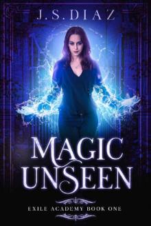 Magic Unseen (Exile Academy Book 1)