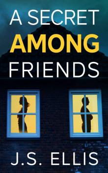 A Secret Among Friends : A gripping psychological thriller A Secret Among Friends : A gripping psychological thriller