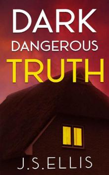 Dark Dangerous Truth: An utterly gripping psychological thriller Dark Dangerous Truth: An utterly gripping psychological thriller