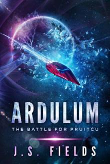 Ardulum: The Battle for Pruitcu: A Space Opera Novel