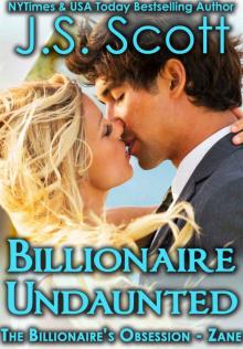 Billionaire Undaunted: The Billionaire's Obsession ~ Zane Billionaire Undaunted: The Billionaire's Obsession ~ Zane
