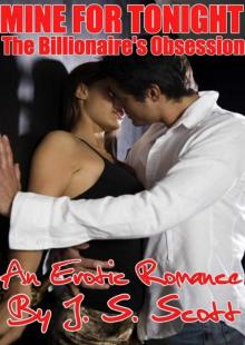 MINE FOR TONIGHT (The Billionaire's Obsession) MINE FOR TONIGHT (The Billionaire's Obsession)