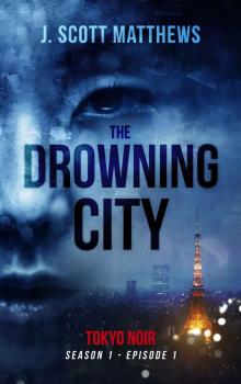 The Drowning City (Tokyo Noir Book 1)