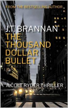 THE THOUSAND DOLLAR BULLET: A Colt Ryder Thriller