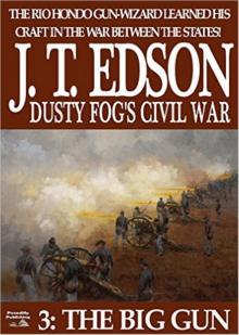 The Big Gun (Dusty Fog's Civil War Book 3) The Big Gun (Dusty Fog's Civil War Book 3)