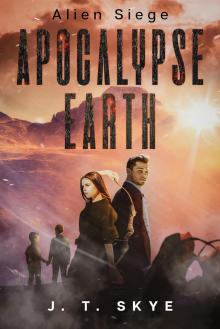 Apocalypse Earth: Alien Siege (Apocalypse Earth Series Book 2)