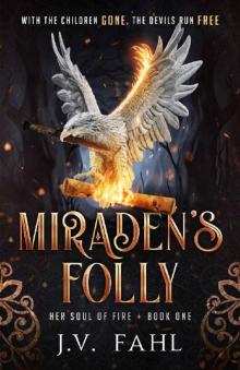 Miraden's Folly: Her Soul of Fire Book One