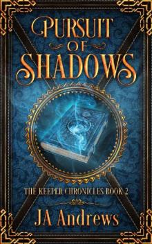 Pursuit of Shadows (The Keeper Chronicles Book 2) Pursuit of Shadows (The Keeper Chronicles Book 2)