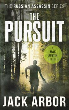 The Pursuit: A Max Austin Thriller, Book #2 (The Russian Assassin)