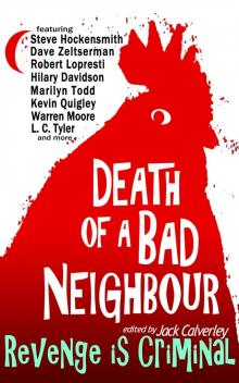 Death of a Bad Neighbour--Revenge is Criminal