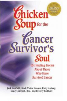 Chicken Soup for the Cancer Survivor's Soul Chicken Soup for the Cancer Survivor's Soul