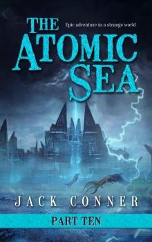 The Atomic Sea: Volume Ten: Into the Dark Lands