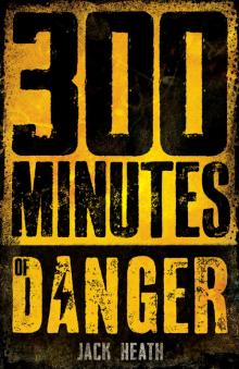 300 Minutes of Danger 300 Minutes of Danger