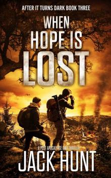 When Hope is Lost: A Post Apocalypse EMP Thriller (After it Turns Dark Book 3)