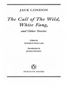 The Call of the Wild, White Fang, and Other Stories