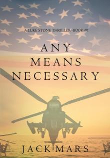 Any Means Necessary: A Luke Stone Thriller (Book 1) Any Means Necessary: A Luke Stone Thriller (Book 1)