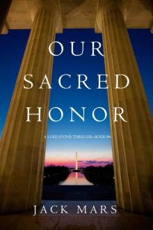 Our Sacred Honor (A Luke Stone Thriller—Book 6) Our Sacred Honor (A Luke Stone Thriller—Book 6)