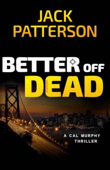 Better Off Dead (A Cal Murphy Thriller Book 3)