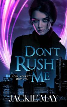 Don't Rush Me (Nora Jacobs Book One)