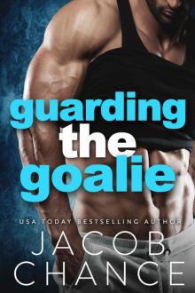 Guarding the Goalie (Charleston Coyotes Hockey Book 3)