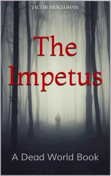 Dead World (Book 1): The Impetus