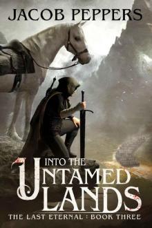 Into the Untamed Lands: Book Three of The Last Eternal