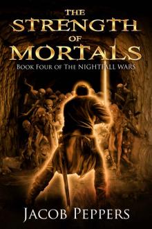 The Strength of Mortals: Book Four of The Nightfall Wars