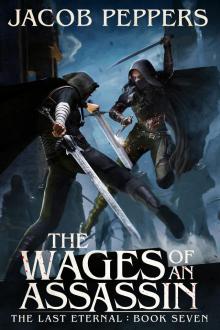 The Wages of an Assassin: Book Seven of The Last Eternal The Wages of an Assassin: Book Seven of The Last Eternal