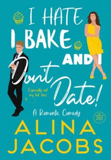 I Hate, I Bake, and I Don’t Date!