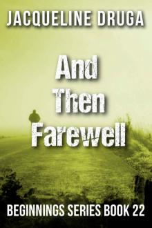 And Then ... Farewell (Beginnings Series Book 22)