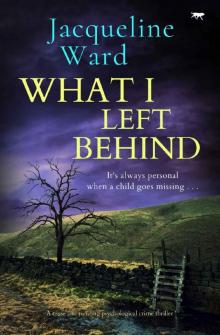 What I Left Behind: a tense and twisting psychological crime thriller