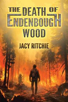 The Death of Endenbough Wood