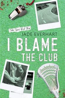 I Blame the Club (Taber Tigers Book 3)
