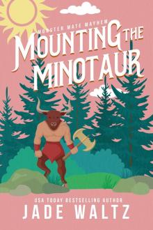 Mounting the Minotaur: A Monster Romance Mounting the Minotaur: A Monster Romance