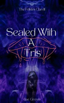 Sealed With a Tris