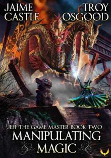 Manipulating Magic: An Epic LitRPG Series (Jeff the Game Master Book 2)