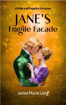 Jane's Fragile Façade : A Pride and Prejudice Variation (Bennet Ladies Liberation Series Book 4)