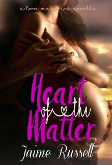 Heart of the Matter (Love Me Book 2.5)