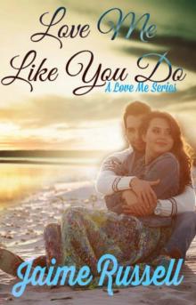 Love Me Like You Do (Love Me Book 1)