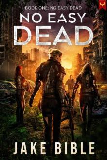 No Easy Dead: A Post-Apocalyptic Military Sci-Fi Series