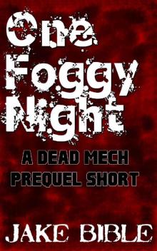 One Foggy Night: A DEAD MECH Prequel Short (Apex Trilogy) One Foggy Night: A DEAD MECH Prequel Short (Apex Trilogy)