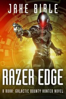 Razer Edge: A Roak: Galactic Bounty Hunter Novel Razer Edge: A Roak: Galactic Bounty Hunter Novel