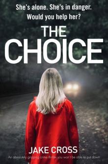 The Choice: An absolutely gripping crime thriller you won’t be able to put down