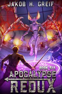 Apocalypse Redux - Book 6: A LitRPG Time Regression Adventure Apocalypse Redux - Book 6: A LitRPG Time Regression Adventure