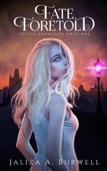 Fate Foretold (Gifted Anomalies Book 1) Fate Foretold (Gifted Anomalies Book 1)